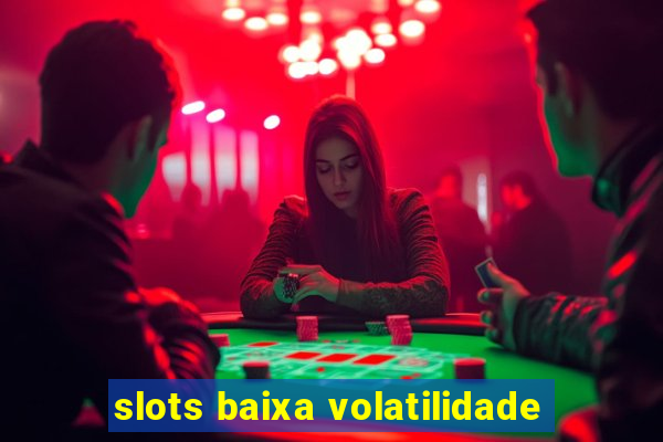 slots baixa volatilidade